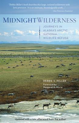 Midnight Wilderness: Journeys in Alaska's Arctic National Wildlife Refuge by Debbie Miller