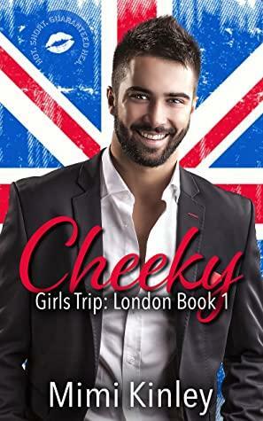 Cheeky: Girls Trip London Book 1 by Mimi Kinley