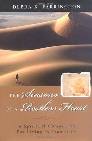 The Seasons of a Restless Heart: A Spiritual Companion for Living in Transition by Debra K. Farrington