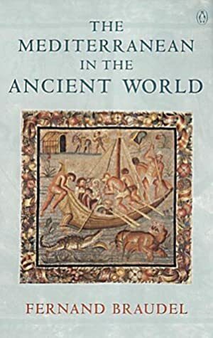 The Mediterranean in the Ancient World by Fernand Braudel