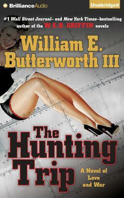 The Hunting Trip: A Novel of Love and War by William E. Butterworth