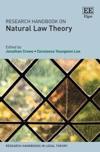 Research Handbook on Natural Law Theory by Jonathan Crowe, Constance Youngwon Lee