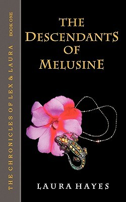The Descendants of Melusine: The Chronicles of Lex and Laura: Book One by Laura Hayes