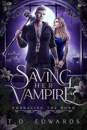 Saving Her Vampire  by T.D. Edwards