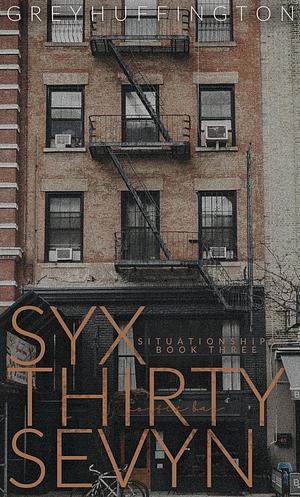 Syx Thirty Sevyn (Situationships Book 3) by Grey Huffington