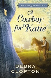 A Cowboy for Katie by Debra Clopton
