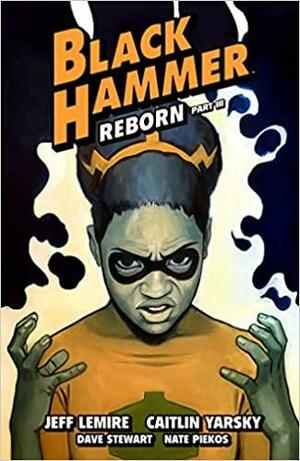 Black Hammer, Vol. 7: Reborn, Part Three by Jeff Lemire