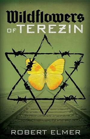 Wildflowers of Terezin by Robert Elmer