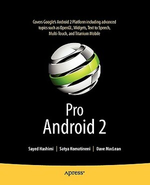 Pro Android 2 by Sayed Hashimi, Satya Komatineni, Dave MacLean