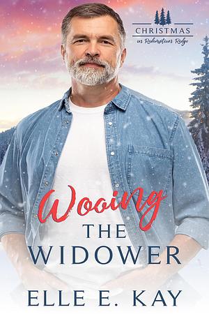 Wooing the Widower: A Later-In-Life Cowboy Christian Romance by Elle E. Kay, Elle E. Kay