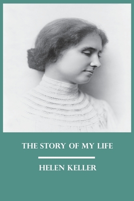 The Story of My Life: by Helen Keller book autobiography biography by Helen Keller