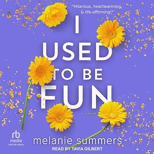 I Used to be Fun by Melanie Summers