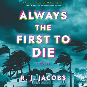 Always the First to Die by R.J. Jacobs