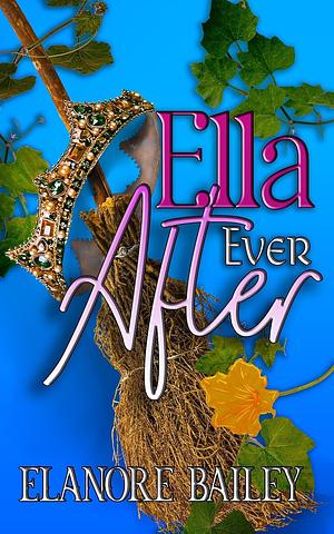 Ella Ever After by Elanore Bailey