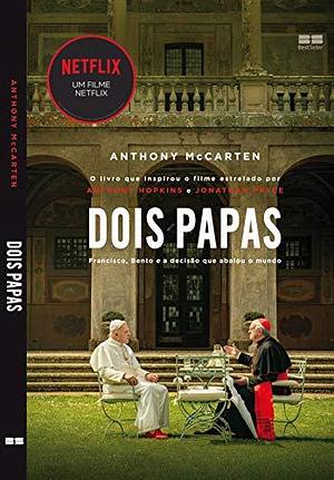 Dois Papas: Francisco, Bento e a decisão que abalou o mundo by Carolina Simmer, Anthony McCarten