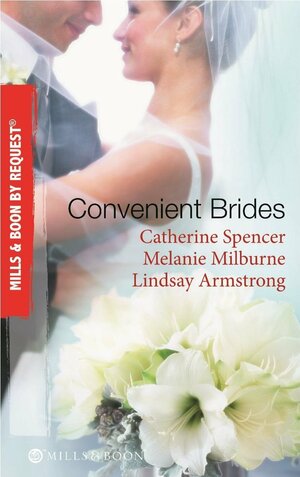 Convenient Brides by Lindsay Armstrong, Melanie Milburne, Catherine Spencer