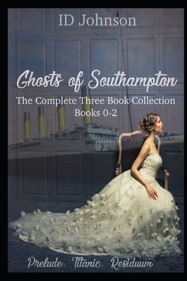 Ghosts of Southampton: The Complete Collection by Id Johnson