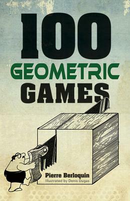 100 Geometric Games by Pierre Berloquin