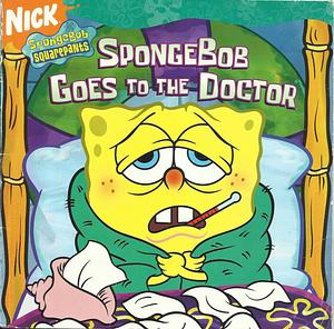 Spongebob Goes to the Doctor by Steven Banks, Steven Banks