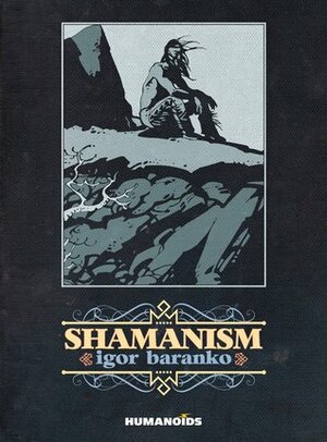 Shamanism by Anna Provitola, Igor Baranko