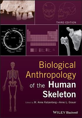 Biological Anthropology of the Human Skeleton by Shelley R. Saunders, M. Anne Katzenberg