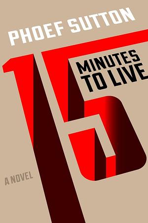 Fifteen Minutes to Live by Phoef Sutton