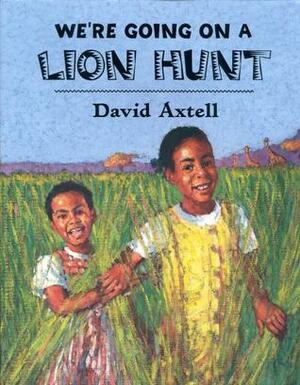 We're Going on a Lion Hunt by David Axtell