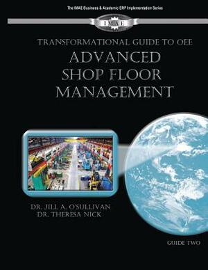 Transformational Guide to OEE: Advanced Shop Floor Management by Theresa Nick, Jill a. O'Sullivan