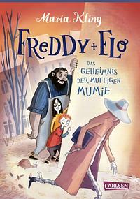 Freddy und Flo 2: Das Geheimnis der muffigen Mumie by Maria Kling
