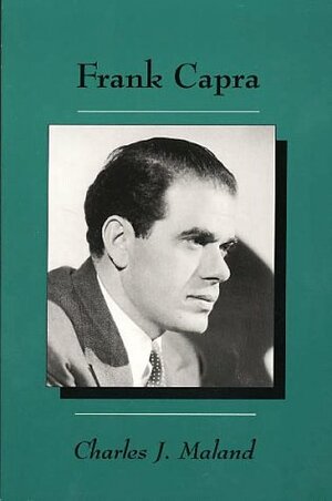 Frank Capra by Charles J. Maland