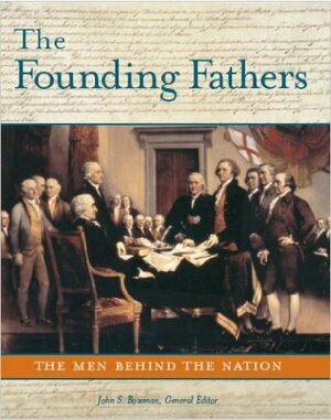 Founding Fathers: The Men Behind the Nation by John Stewart Bowman, John Bowman, John Kirk