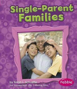 Single-Parent Families by Sarah L. Schuette