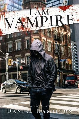 I Am Vampire by Daniel Hamilton