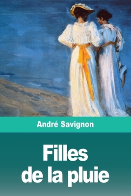 Filles de la pluie by André Savignon