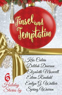 Tinsel and Temptation: A Holiday Anthology by Elizabeth Maxwell, Delilah Dawson, Kris Calvin