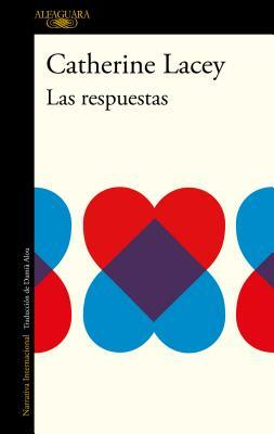 Las Respuestas / The Answers by Catherine Lacey