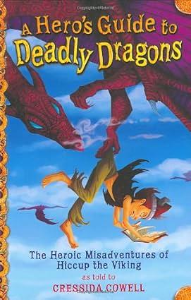 A Hero's Guide to Deadly Dragons by Cressida Cowell