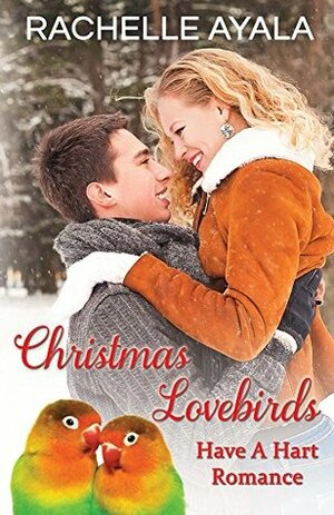Christmas Lovebirds: The Hart Family by Rachelle Ayala