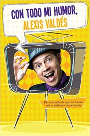 Con todo mi humor by Alexis Valdés