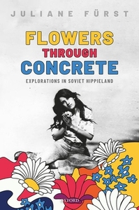 Flowers Through Concrete: Explorations in Soviet Hippieland by Juliane Fürst