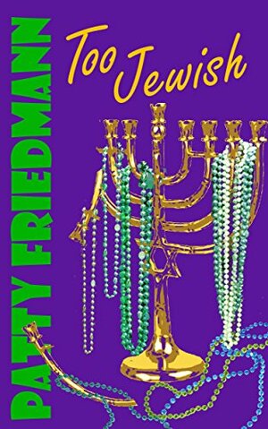 Too Jewish by Patty Friedmann