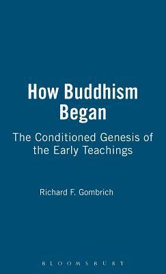 How Buddhism Began by Richard F. Gombrich