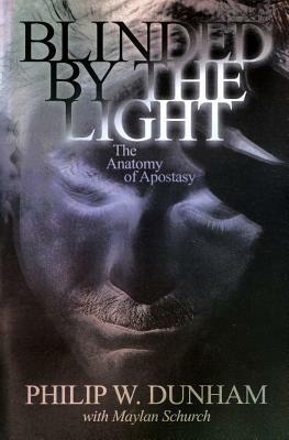 Blinded by the Light: The Anatomy of Apostasy by Ruth Hertzberg, Philip W. Dunham