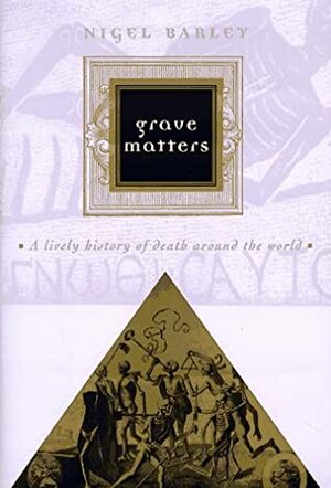 Grave Matters by Nigel Barley