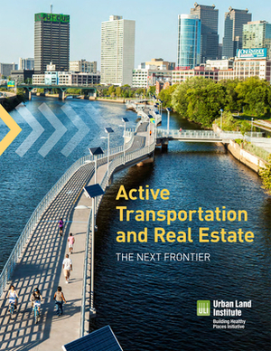 Active Transportation and Real Estate by Matthew Norris, Rachel MacCleery, Edward T. McMahon