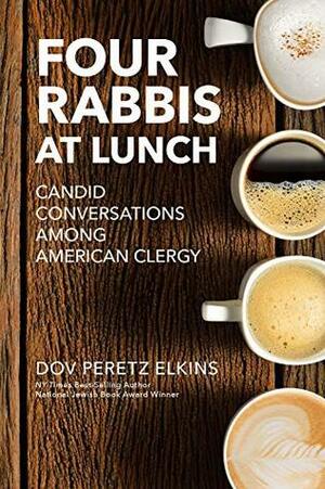 Four Rabbis at Lunch: Candid Conversations Among American Clergy by Dov Peretz Elkins