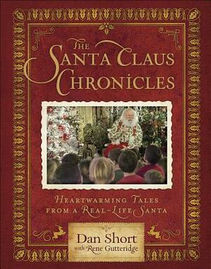 The Santa Claus Chronicles: Heartwarming Tales from a Real-Life Santa by Dan Short
