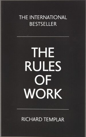 The Rules of Work by Richard Templar