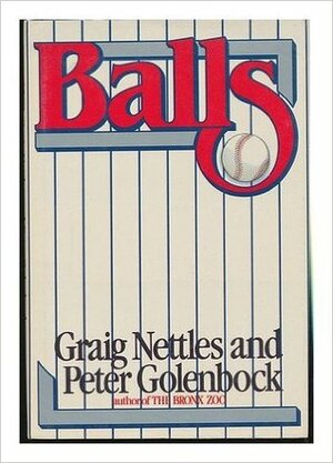 Balls by Graig Nettles, Peter Golenbock