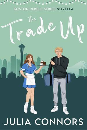 The Trade Up by Julia Connors